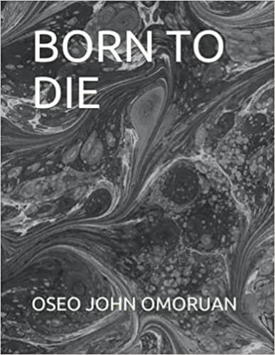 Born to die by Oseo John Omoruan about cult activities on Nigerian university campuses