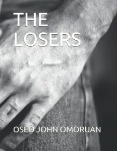 The losers by Oseo John Omoruan