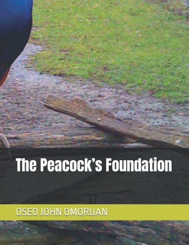 The peacock's foundation by Oseo John Omoruan