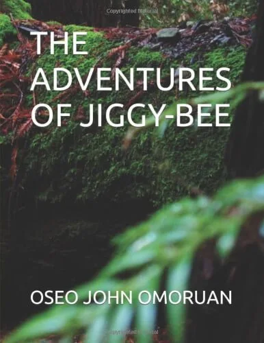 The adventures of jiggy bee by oseo john omoruan